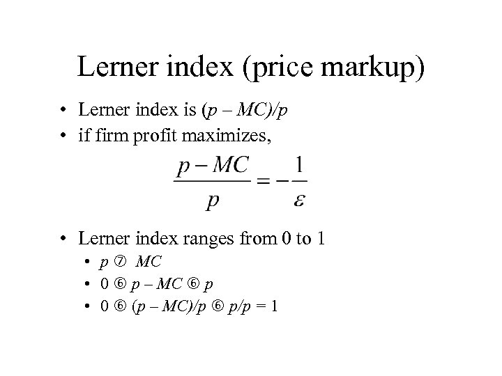 Lerner index (price markup) • Lerner index is (p – MC)/p • if firm