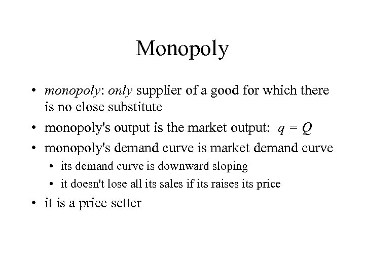 Monopoly • monopoly: only supplier of a good for which there is no close