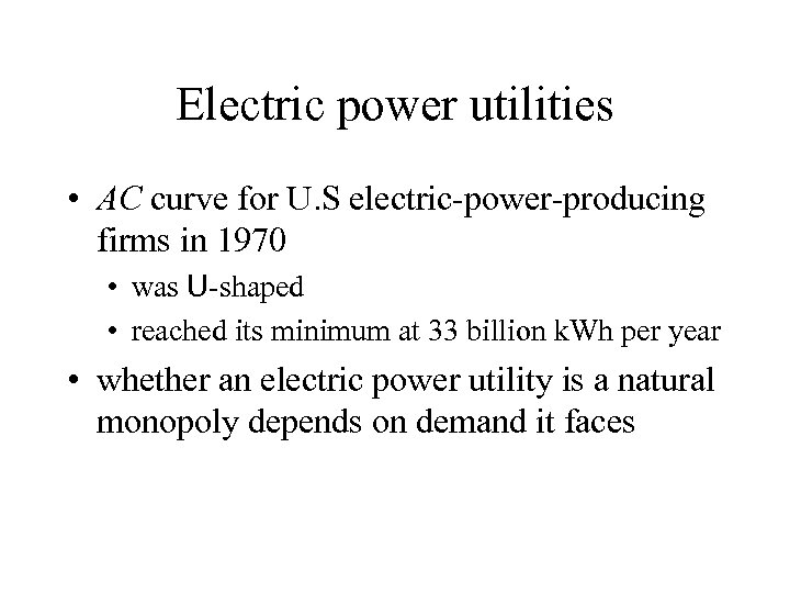 Electric power utilities • AC curve for U. S electric-power-producing firms in 1970 •