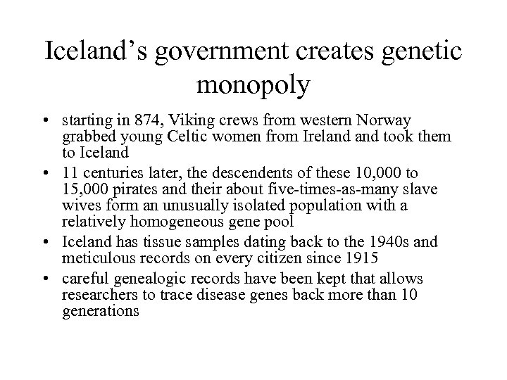 Iceland’s government creates genetic monopoly • starting in 874, Viking crews from western Norway