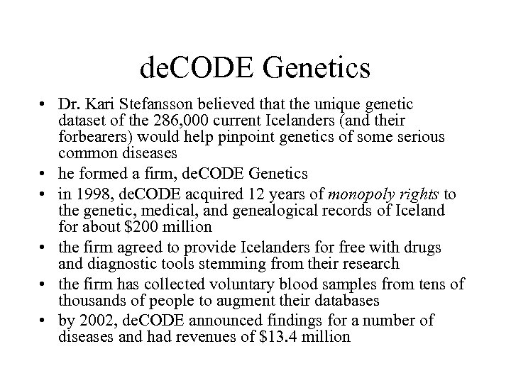 de. CODE Genetics • Dr. Kari Stefansson believed that the unique genetic dataset of