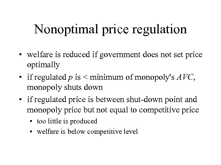Nonoptimal price regulation • welfare is reduced if government does not set price optimally