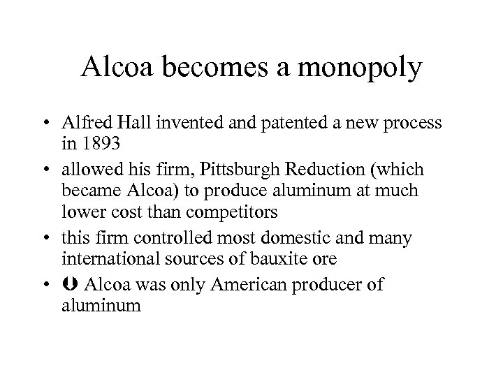 Alcoa becomes a monopoly • Alfred Hall invented and patented a new process in
