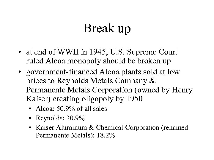 Break up • at end of WWII in 1945, U. S. Supreme Court ruled