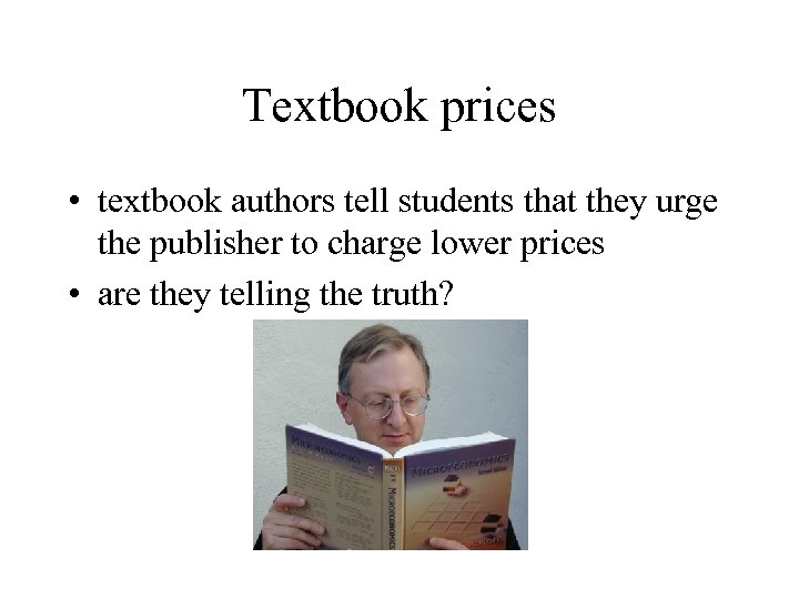 Textbook prices • textbook authors tell students that they urge the publisher to charge
