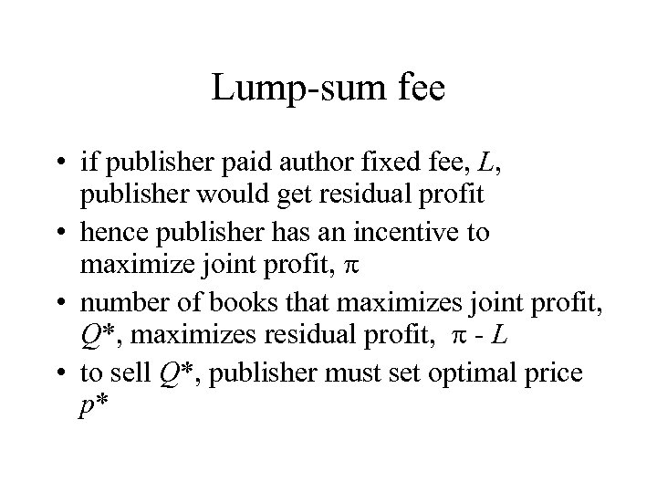 Lump-sum fee • if publisher paid author fixed fee, L, publisher would get residual