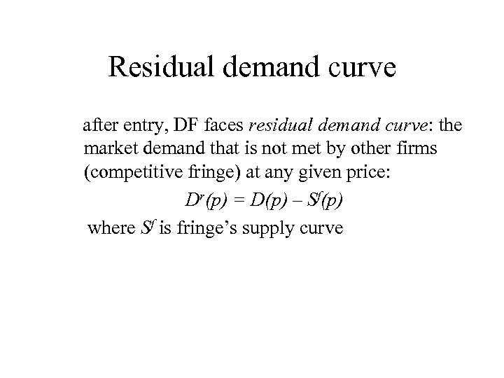 Residual demand curve after entry, DF faces residual demand curve: the market demand that