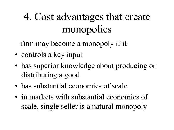 4. Cost advantages that create monopolies • • firm may become a monopoly if