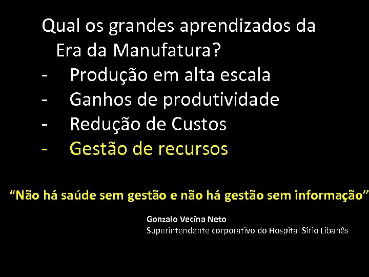 Qual os grandes aprendizados da Era da Manufatura? - Produção em alta escala -