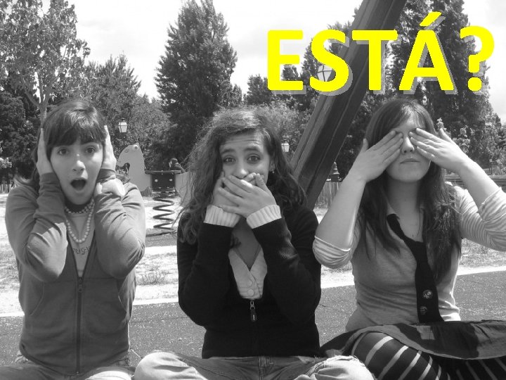 ESTÁ? 