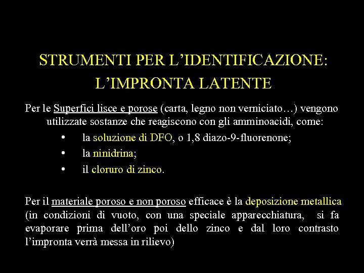 STRUMENTI PER L’IDENTIFICAZIONE: L’IMPRONTA LATENTE Per le Superfici lisce e porose (carta, legno non