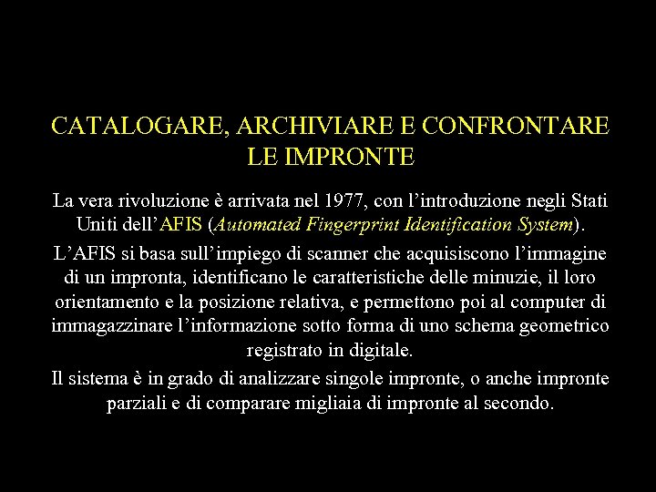 CATALOGARE, ARCHIVIARE E CONFRONTARE LE IMPRONTE La vera rivoluzione è arrivata nel 1977, con