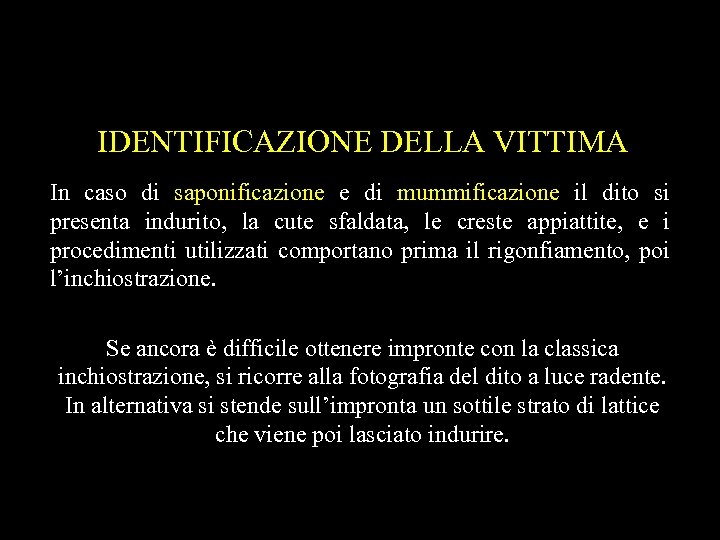 IDENTIFICAZIONE DELLA VITTIMA In caso di saponificazione e di mummificazione il dito si presenta