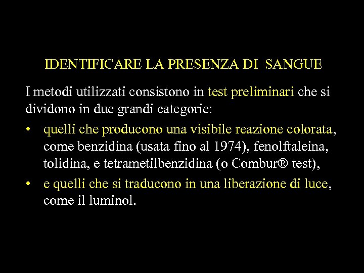 IDENTIFICARE LA PRESENZA DI SANGUE I metodi utilizzati consistono in test preliminari che si