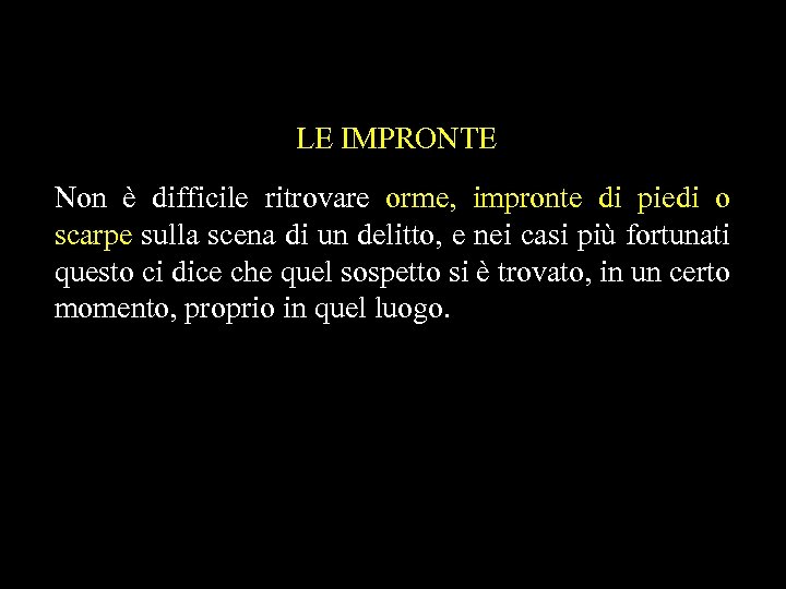 LE IMPRONTE Non è difficile ritrovare orme, impronte di piedi o scarpe sulla scena