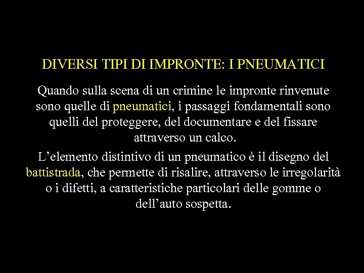 DIVERSI TIPI DI IMPRONTE: I PNEUMATICI Quando sulla scena di un crimine le impronte