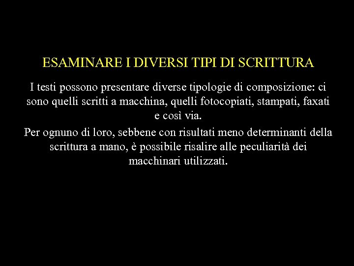 ESAMINARE I DIVERSI TIPI DI SCRITTURA I testi possono presentare diverse tipologie di composizione: