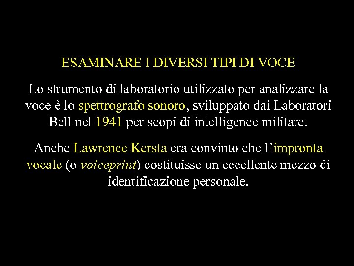 ESAMINARE I DIVERSI TIPI DI VOCE Lo strumento di laboratorio utilizzato per analizzare la