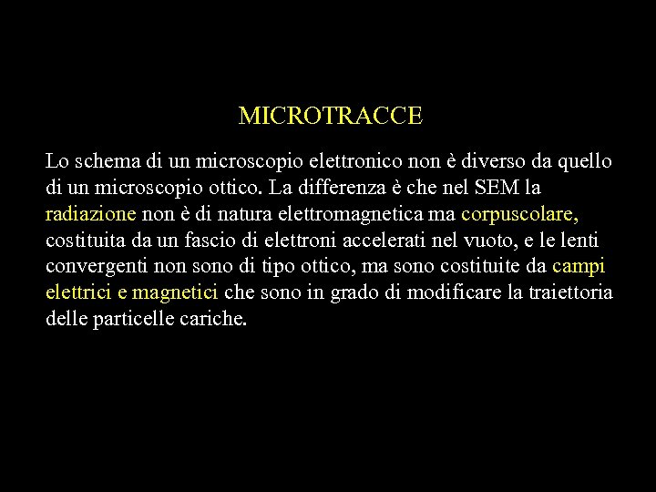 MICROTRACCE Lo schema di un microscopio elettronico non è diverso da quello di un