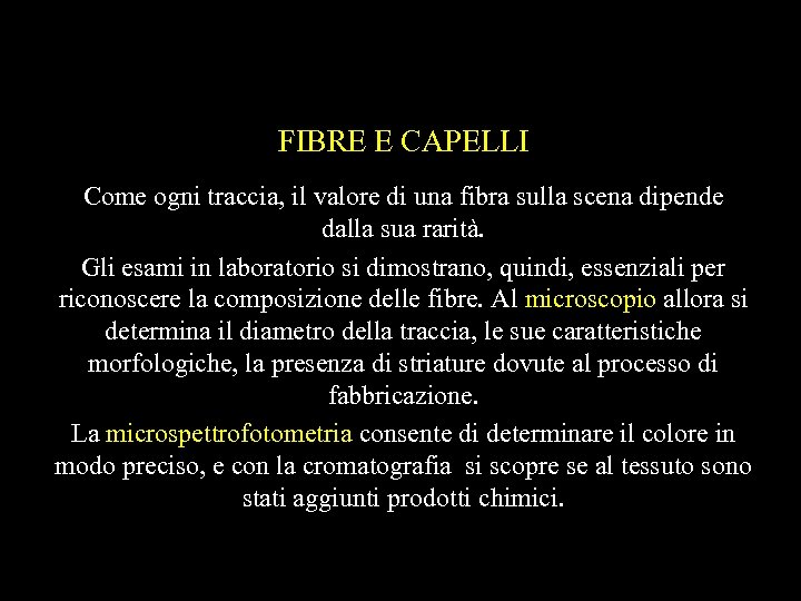 FIBRE E CAPELLI Come ogni traccia, il valore di una fibra sulla scena dipende