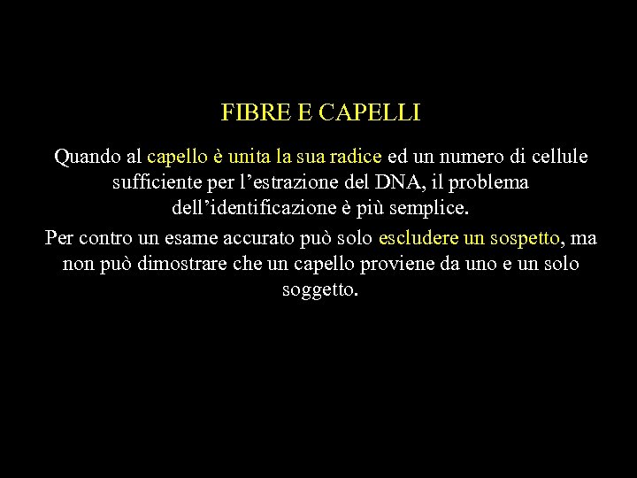 FIBRE E CAPELLI Quando al capello è unita la sua radice ed un numero