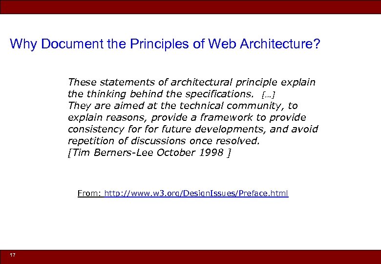Why Document the Principles of Web Architecture? These statements of architectural principle explain the