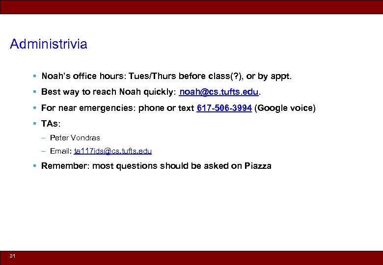 Administrivia § Noah’s office hours: Tues/Thurs before class(? ), or by appt. § Best