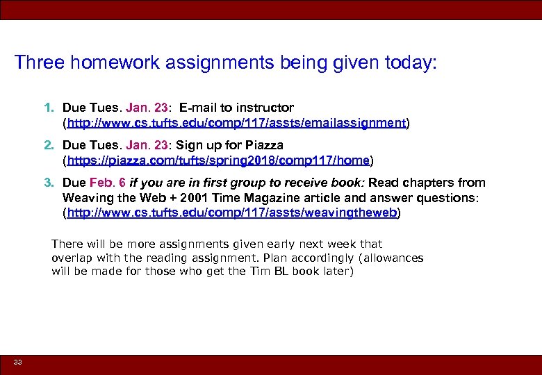 Three homework assignments being given today: 1. Due Tues. Jan. 23: E-mail to instructor
