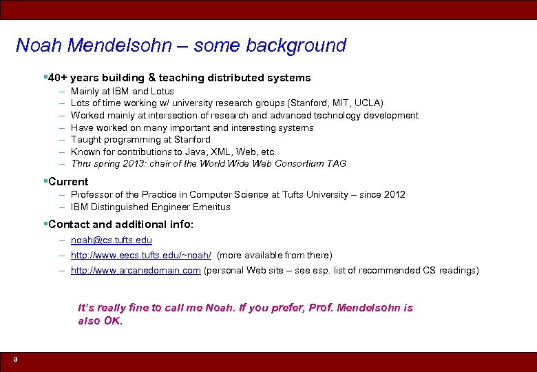 Noah Mendelsohn – some background § 40+ years building & teaching distributed systems –