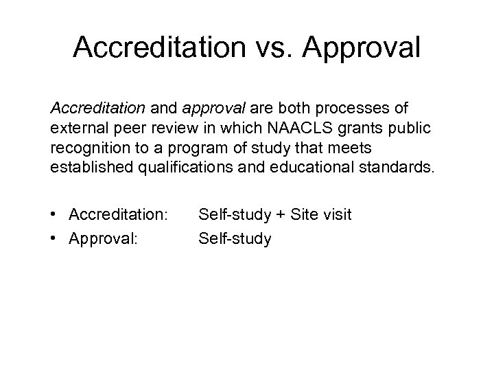 Accreditation vs. Approval Accreditation and approval are both processes of external peer review in