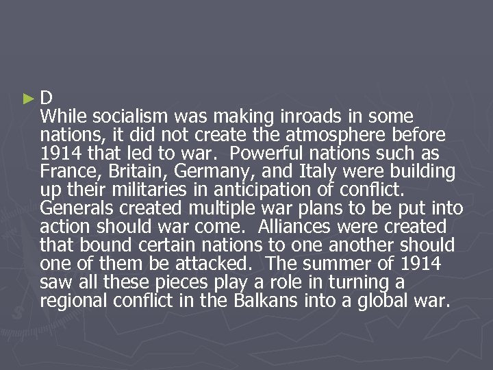 ►D While socialism was making inroads in some nations, it did not create the