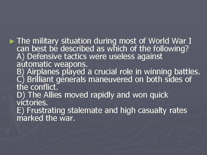 ► The military situation during most of World War I can best be described