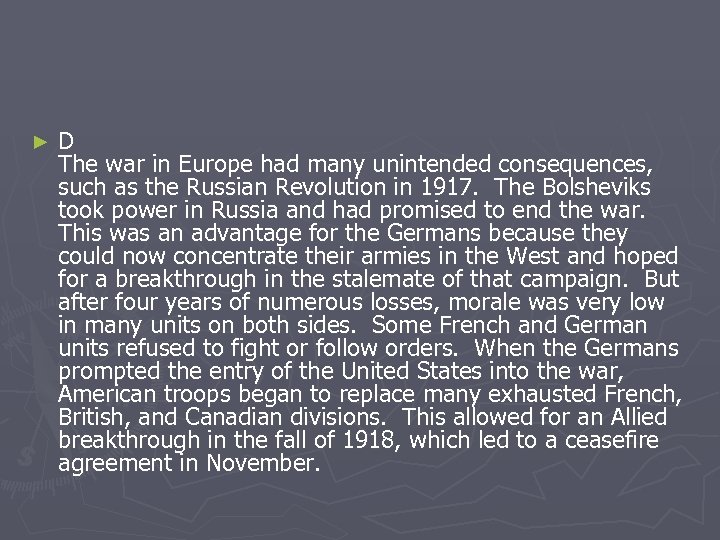 ► D The war in Europe had many unintended consequences, such as the Russian