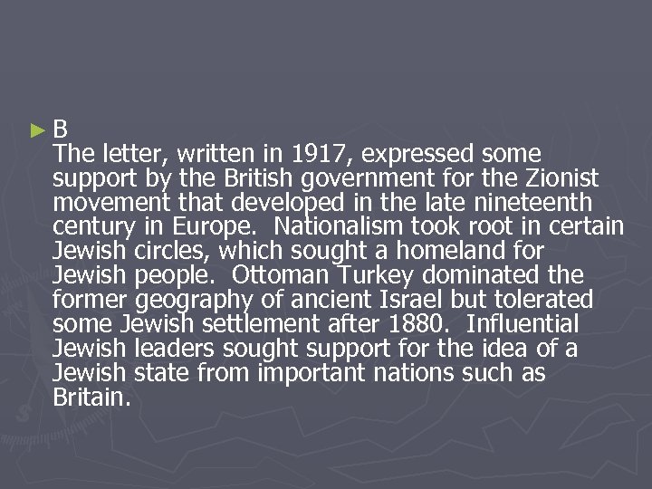 ►B The letter, written in 1917, expressed some support by the British government for