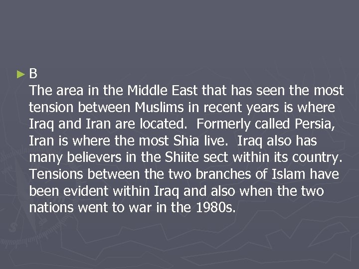 ►B The area in the Middle East that has seen the most tension between