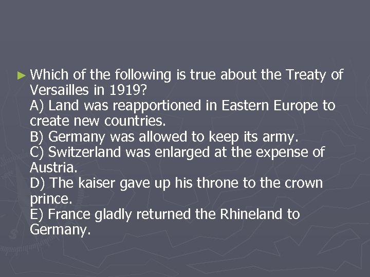 ► Which of the following is true about the Treaty of Versailles in 1919?