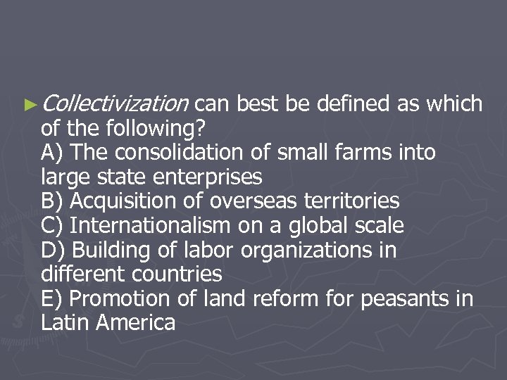 ► Collectivization can best be defined as which of the following? A) The consolidation