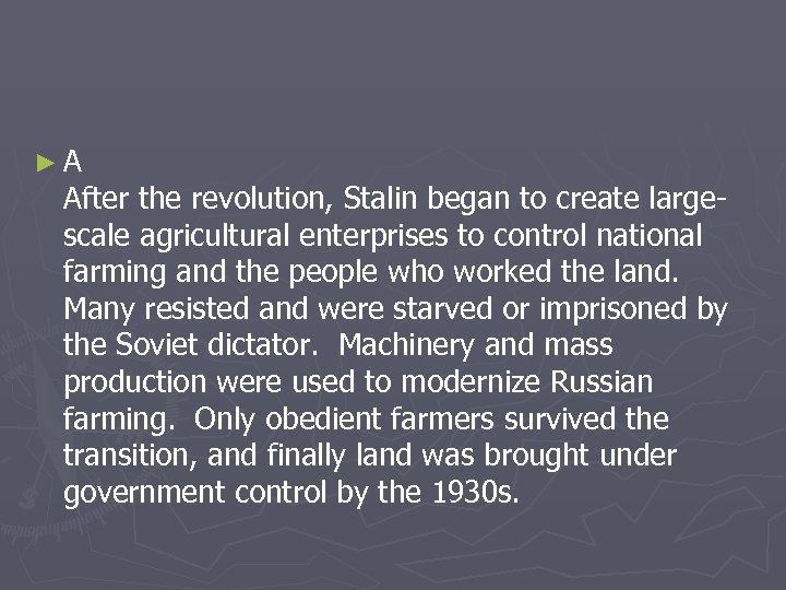 ►A After the revolution, Stalin began to create largescale agricultural enterprises to control national