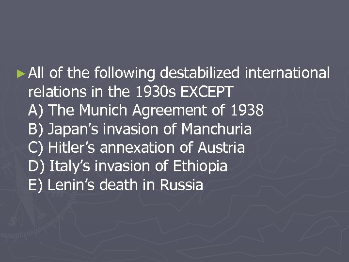 ► All of the following destabilized international relations in the 1930 s EXCEPT A)