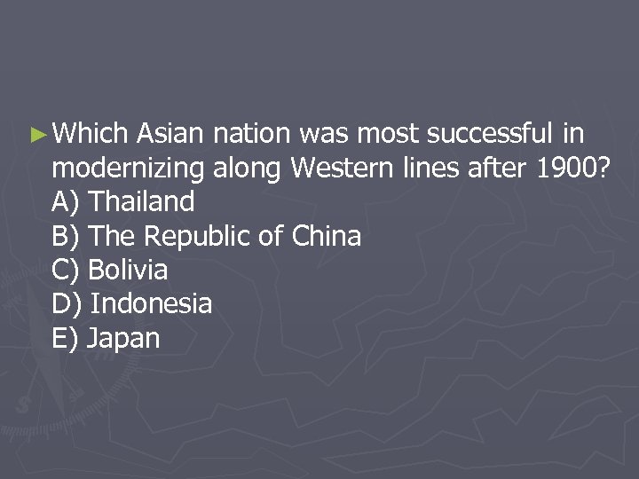 ► Which Asian nation was most successful in modernizing along Western lines after 1900?