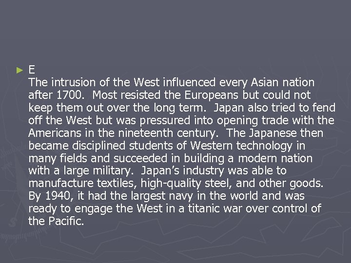 ► E The intrusion of the West influenced every Asian nation after 1700. Most