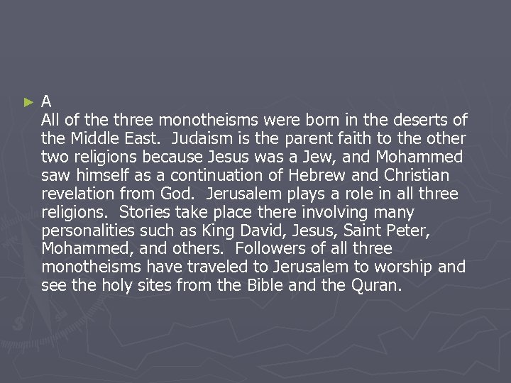 ► A All of the three monotheisms were born in the deserts of the