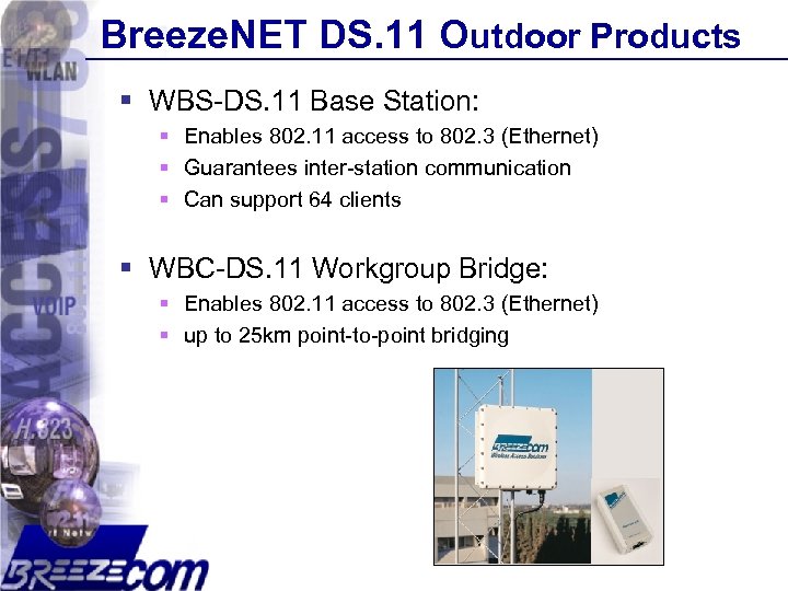 Breeze. NET DS. 11 Outdoor Products § WBS-DS. 11 Base Station: § Enables 802.