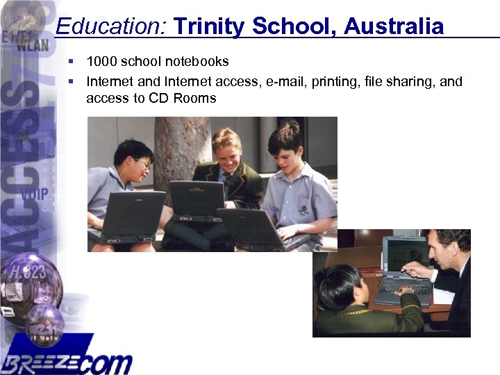 Education: Trinity School, Australia § 1000 school notebooks § Internet and Internet access, e-mail,