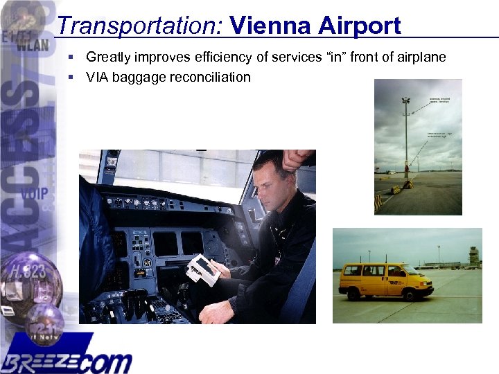 Transportation: Vienna Airport § Greatly improves efficiency of services “in” front of airplane §