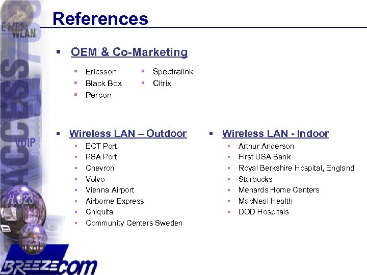 References § OEM & Co-Marketing § Ericsson § Black Box § Percon § Spectralink