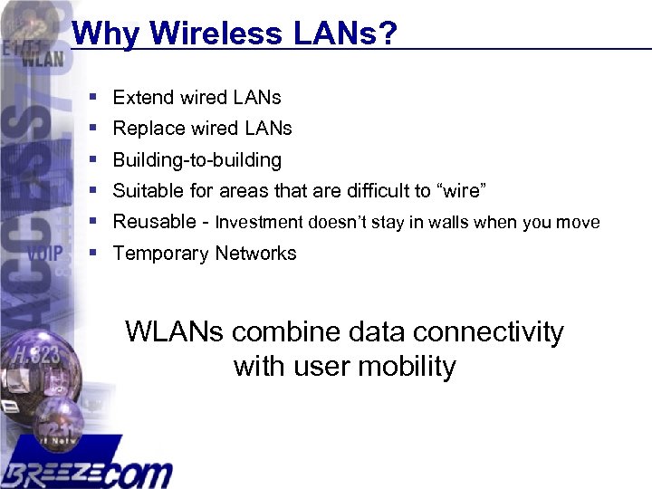 Why Wireless LANs? § Extend wired LANs § Replace wired LANs § Building-to-building §