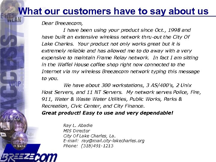 What our customers have to say about us Dear Breezecom, I have been using