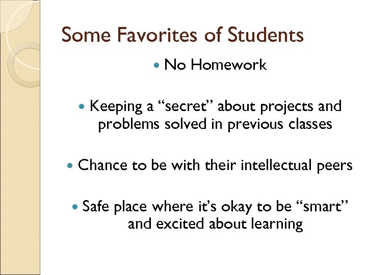 Some Favorites of Students No Homework Keeping a “secret” about projects and problems solved