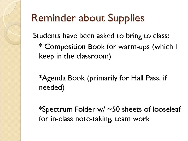 Reminder about Supplies Students have been asked to bring to class: * Composition Book